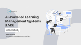 Case Study: AI-powered Learning Management Systems (LMS)